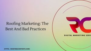 Roofing Marketing: The Best And Bad Practices