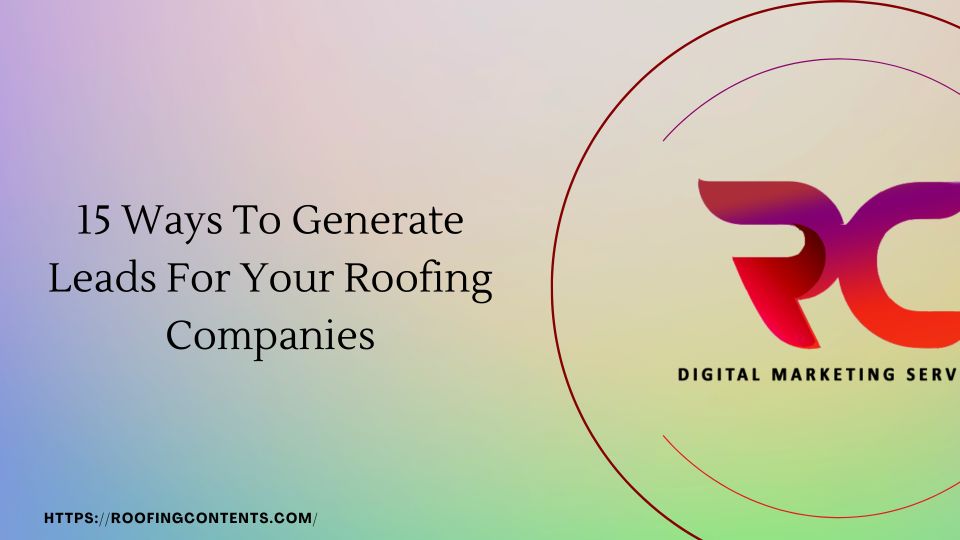 Ways To Generate Leads For Your Roofing Company